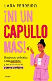 ¡Ni Un Capullo Más! El Método Definitivo Para Quererte Y Encontrar a Tu Pareja Perfecta / Not One More Jerk!