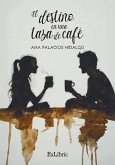 El destino en una taza de café El destino en una taza de café