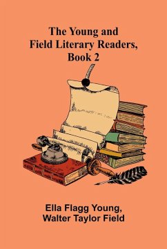 The Young and Field Literary Readers, Book 2 - Flagg Young, Ella; Walter Taylor Field