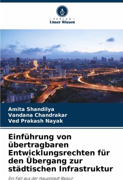 Cover Einführung von übertragbaren Entwicklungsrechten für den Übergang zur städtischen Infrastruktur