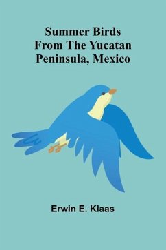 Summer Birds From the Yucatan Peninsula, Mexico - E. Klaas, Erwin