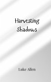 Harvesting Shadows
