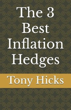 The 3 Best Inflation Hedges - Hicks, Tony