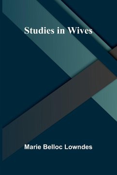 Studies in Wives - Marie Belloc Lowndes