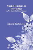 Young Hunters in Porto Rico; or, The Search for a Lost Treasure