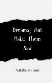 Dreams, But Make Them Sad