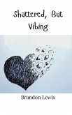 Shattered, But Vibing Shattered, But Vibing