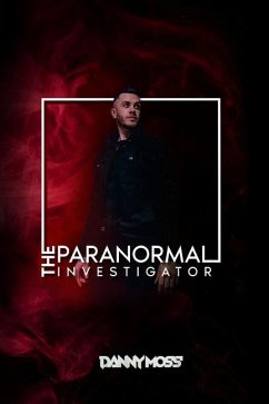 The Paranormal Investigator - Moss, Danny