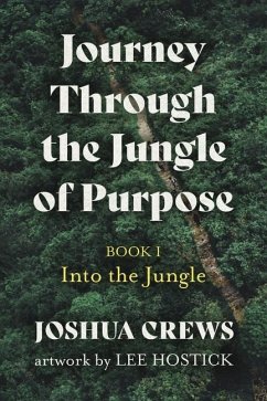 Journey Through the Jungle of Purpose - Crews, Joshua