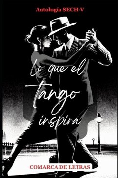 Lo que el tango inspira - de Chile-Valparaiso, Sociedad de Escr