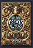 The Complete Essays of Plutarch (Collector's Edition) (Laminated Hardback with Jacket) The Complete Essays of Plutarch (Collector's Edition) (Laminated Hardback with Jacket)
