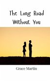 The Long Road Without You The Long Road Without You