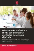 Didática da química e ICTE: em direção a métodos de ensino digitais Didática da química e ICTE: em direção a métodos de ensino digitais