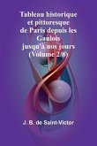 Tableau historique et pittoresque de Paris depuis les Gaulois jusqu'à nos jours (Volume 2/8) Tableau historique et pittoresque de Paris depuis les Gaulois jusqu'à nos jours (Volume 2/8)