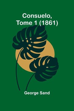Consuelo, Tome 1 (1861) - Sand, George