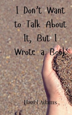 I Don't Want to Talk About It, But I Wrote a Book - Adams, Hazel