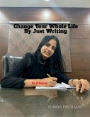 Change Your Whole Life By Just Writing