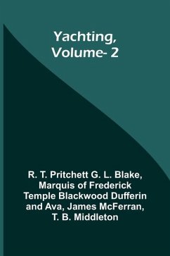 Yachting, Vol. 2 - T Pritchett G L Blake, R.; Marquis of Frederick Temple Blackwood