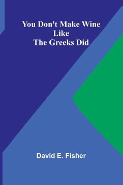 You Don't Make Wine Like the Greeks Did - E. Fisher, David