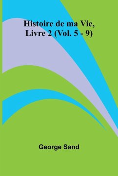 Cover Histoire de ma Vie, Livre 2 (Vol. 5 - 9)