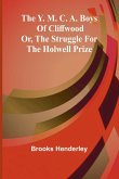 The Y. M. C. A. boys of Cliffwood; or, The struggle for the Holwell Prize