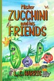 Mister Zucchini and his friends