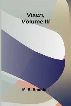 Vixen, Volume III. - E. Braddon, M.