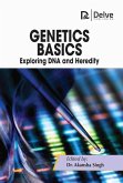 Genetics Basics: Exploring DNA and Heredity Genetics Basics: Exploring DNA and Heredity