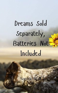 Dreams Sold Separately, Batteries Not Included - Hall, Sophie