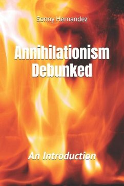 Annihilationism Debunked - Hernandez, Sonny L