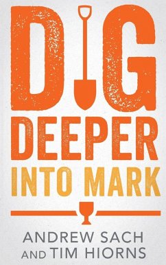 Dig Deeper into Mark - Sach, Andrew; Hiorns, Tim