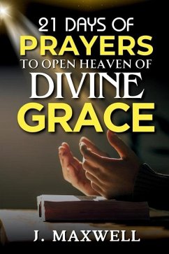 21 Days of Prayers to Open Heaven of Divine Grace - Maxwell, James