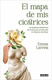 El Mapa de MIS Cicatrices / A Map of My Scars El Mapa de MIS Cicatrices / A Map of My Scars