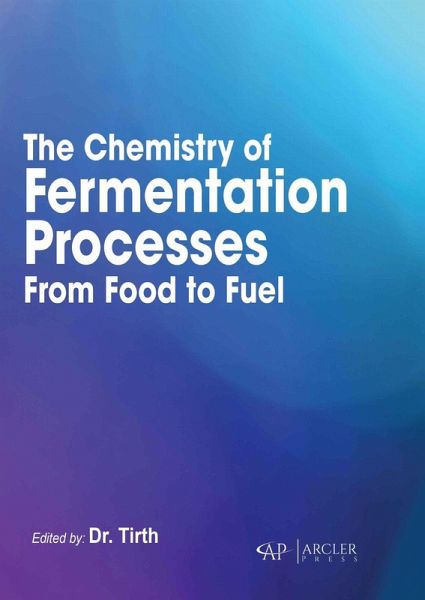 The Chemistry of Fermentation Processes: From Food to Fuel The Chemistry of Fermentation Processes: From Food to Fuel