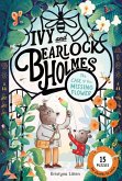 Ivy and Bearlock Holmes: The Case of the Missing Flower Ivy and Bearlock Holmes: The Case of the Missing Flower