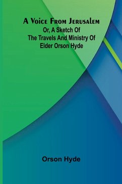 Cover A Voice from Jerusalem; Or, A Sketch of the Travels and Ministry of Elder Orson Hyde