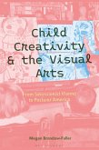 Child Creativity and the Visual Arts: From Secessionist Vienna to Postwar America Child Creativity and the Visual Arts: From Secessionist Vienna to Postwar America