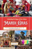 Unleashing the Magic of New Orleans MARDI GRAS