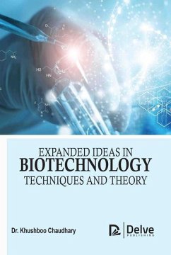 Expanded Ideas in Biotechnology: Techniques and Theory - Chaudhary, Khushboo