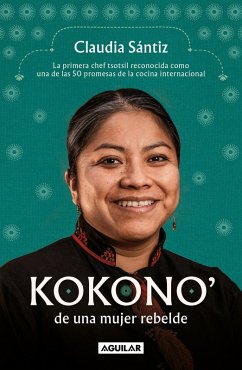 Cover Kokono' de Una Mujer Rebelde. La Primera Chef Tsotsil Reconocida Como Una de Las 50 Promesas de la Cocina Internacional / Kokono of a Brave Woman