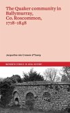 The Quaker Community in Ballymurray, Co. Roscommon, 1718-1848 The Quaker Community in Ballymurray, Co. Roscommon, 1718-1848