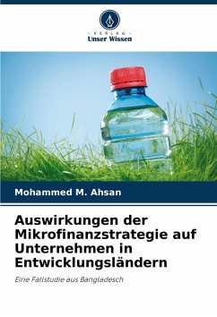 Auswirkungen der Mikrofinanzstrategie auf Unternehmen in Entwicklungsländern - Ahsan, Mohammed M.