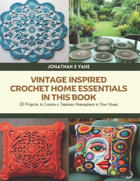 Vintage Inspired Crochet Home Essentials in this Book Vintage Inspired Crochet Home Essentials in this Book