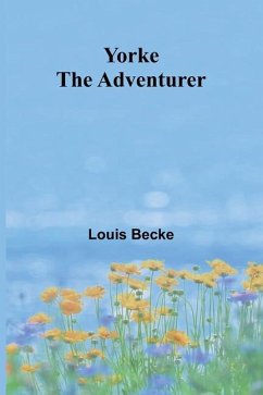 Yorke The Adventurer - Becke, Louis