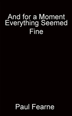 And for a Moment Everything Seemed Fine And for a Moment Everything Seemed Fine