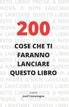 200 Cose che ti faranno lanciare questo libro - Costamagna, Josef