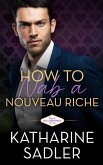 How to Nab a Nouveau Riche