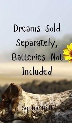 Dreams Sold Separately, Batteries Not Included - Hall, Sophie