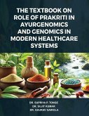 The Textbook on Role of Prakriti in Ayurgenomics and Genomics in Modern Healthcare Systems The Textbook on Role of Prakriti in Ayurgenomics and Genomics in Modern Healthcare Systems