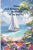 Young Jack Harkaway Fighting the Pirates of the Red Sea Young Jack Harkaway Fighting the Pirates of the Red Sea